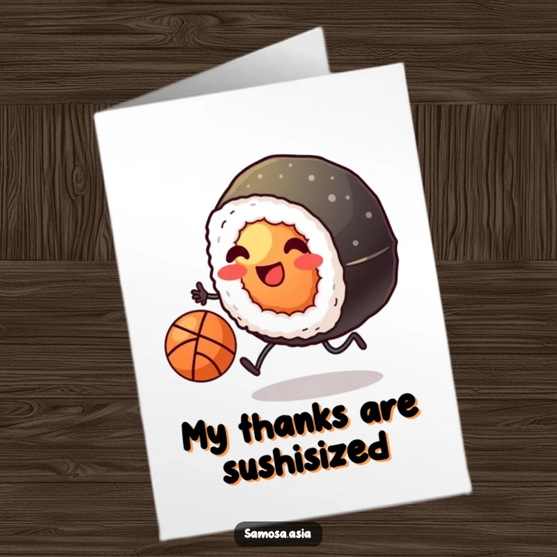 Funny Free Printable Thank You Card: a sushi roll on tiny legs kicking a basketball, expressing thanks with flair.
